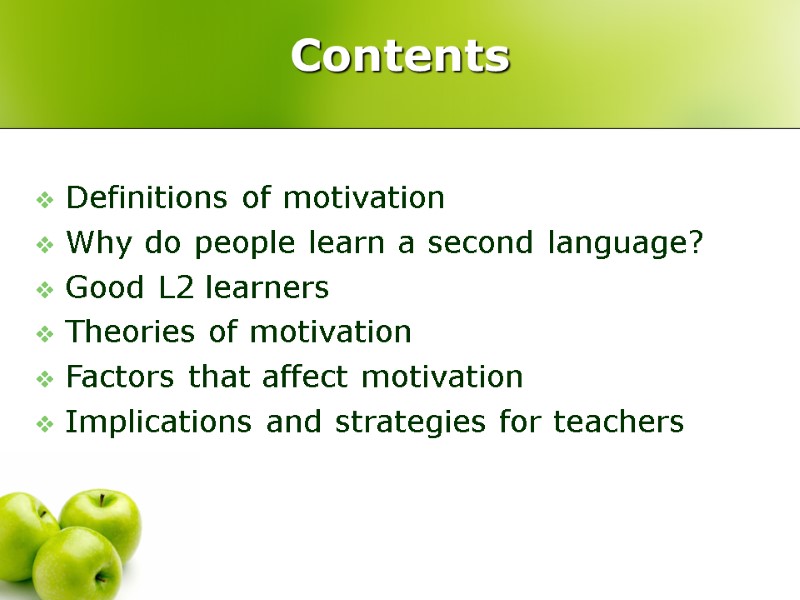 Definitions of motivation Why do people learn a second language? Good L2 learners Theories